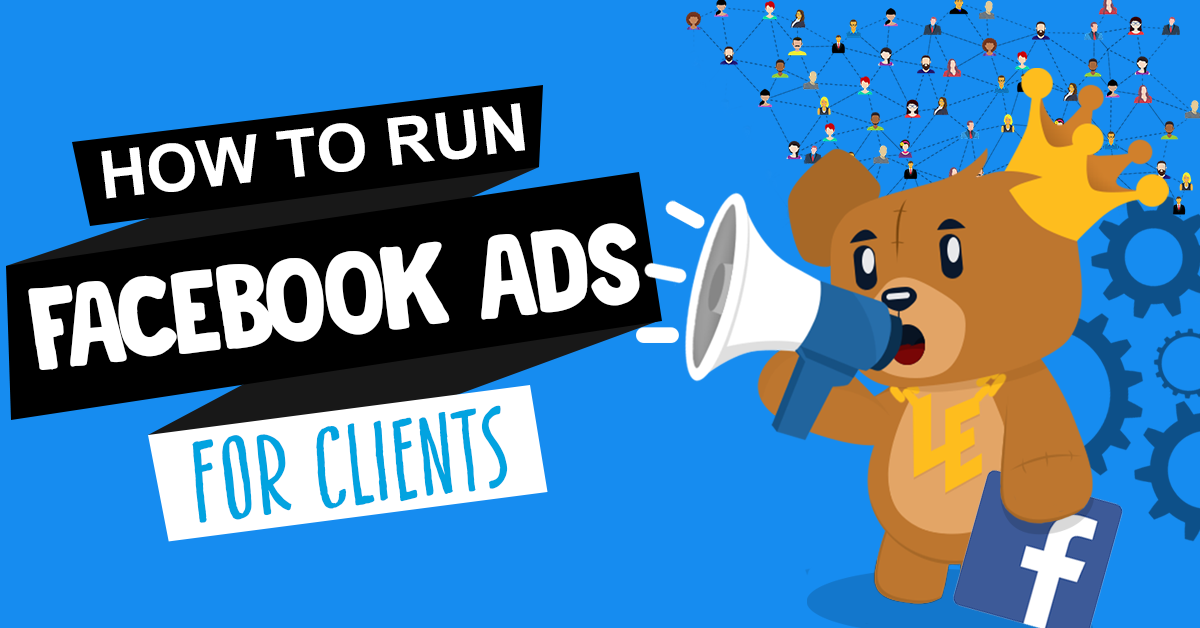 How to Run Facebook Ads for Clients in 5 Simple Steps
