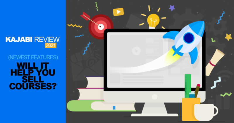 Kajabi Review 2021 (Newest Features) – Will it Help You Sell Courses?
